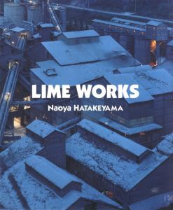 LIME WORKS／畠山直哉／(LIME WORKS / Naoya Hatakeyama)のサムネール