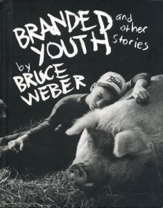 Branded Youth and other stories／ブルース・ウェーバー／(Branded Youth and other stories / Bruce Weber)のサムネール