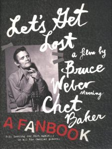 Let's Get Lost a Film by Bruce Weber Starring Chet Baker A Fanbook／ブルース・ウェーバー／(Let's Get Lost a Film by Bruce Weber Starring Chet Baker A Fanbook / Bruce Weber)のサムネール