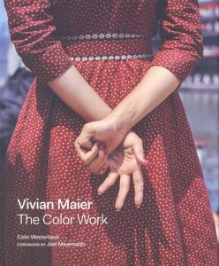 VIVIAN MAIER: THE COLOR WORK／著：コリン・ウェスタベック　写真：ヴィヴィアン・マイヤー　序文：ジョエル・マイヤーウィッツ／(VIVIAN MAIER: THE COLOR WORK / Author: Colin Westerbeck　Photo: Vivian Maier　Foreword: Joel Meyerowitz)のサムネール