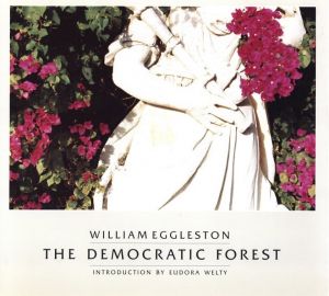 WILLIAM  EGGLESTON THE DEMOCRATIC FORESTのサムネール