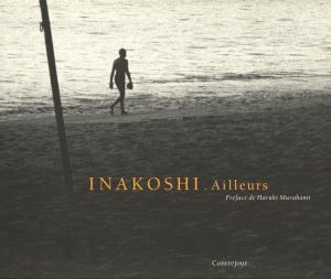 Ailleurs 1969-1992／写真：稲越功一　文：村上春樹、ガブリエル・ボーレ／(Ailleurs 1969-1992 / Photo: Koichi Inakoshi Text: Haruki Murakami, Gabriel Bauret)のサムネール