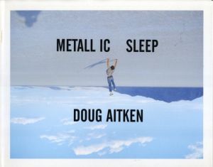 Metallic Sleep／著：ダグ・エイケン／(Metallic Sleep / Author: Doug Aitken)のサムネール