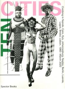 Ten Cities: Clubbing in Nairobi, Cairo, Kyiv, Johannesburg, Berlin, Naples, Luanda, Lagos, Bristol, Lisbon, 1960 – March 2020​のサムネール