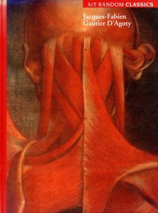Jacques-Fabien Gautier D’Agoty／ジャック・ファビアン・ゴーティエ・ダゴディ　編：アダム・ロウ　監修：都築響一／(Jacques-Fabien Gautier D’Agoty / Jacques-Fabien Gautier D’Agoty Edit: Adam Lowe Directed: Kyoichi Tsuzuki)のサムネール