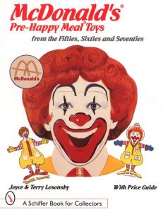 McDonald's Happy Meal Toys from the Fifties, Sixties, and Seventies / Author: Terry Losonsky, Joyce Losonsky