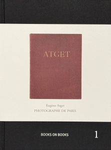 Books on Books #1　Photographe de Paris / コンセプト：ジェフリー・ラッド　フィーチャー：ウジェーヌ・アジェ