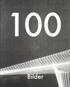 100 BILDER by Daisuke Yokota, Hiroshi Takizawa & Yoshi Kametani / Author: Daisuke Yokota, Hiroshi Takizawa, Yoshi Kametani